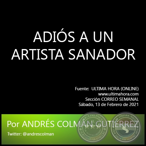 ADIS A UN ARTISTA SANADOR - Por ANDRS COLMN GUTIRREZ - Sbado, 13 de Febrero de 2021
